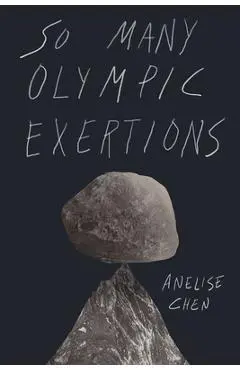So Many Olympic Exertions - Anelise Chen