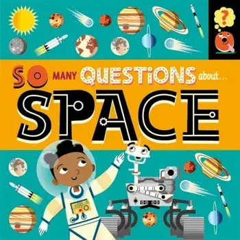 So Many Questions: About Space, Hardback/Sally Spray