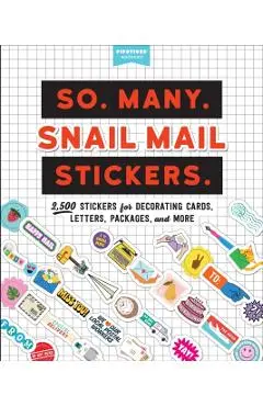 So. Many. Snail Mail Stickers.: 2,500 Stickers for Decorating Cards, Letters, Packages, and More - Pipsticks(r)+workman(r)