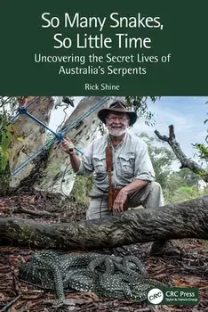 So Many Snakes, So Little Time. Uncovering the Secret Lives of Australia's Serpents, Paperback/Rick Shine