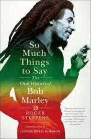So Much Things to Say: The Oral History of Bob Marley, Hardcover/Roger Steffens