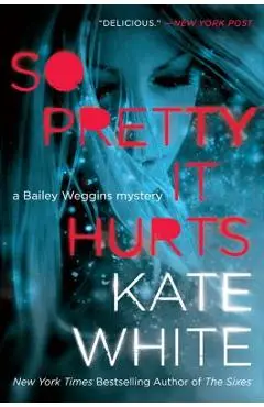 So Pretty It Hurts - Kate White