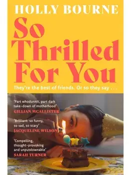 So Thrilled For You. the conversation-starting, smart, funny new book club novel from the bestselling author - this is the book for every woman you know, Paperback/Holly Bourne