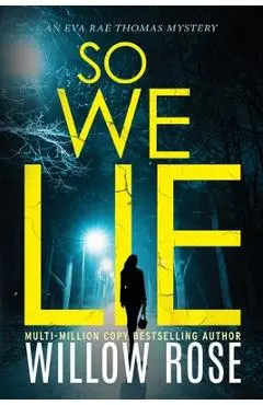 So We Lie: A Gripping, Heart-Stopping Mystery Novel - Willow Rose