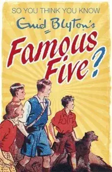 So You Think You Know: Enid Blyton's Famous Five, Paperback/Clive Gifford
