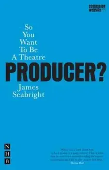 So You Want to be a Theatre Producer', Paperback/James Seabright