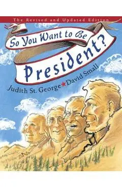 So You Want to Be President?: The Revised and Updated Edition - Judith St George