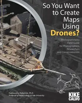 So You Want to Create Maps Using Drones?, Paperback/Kike Calvo