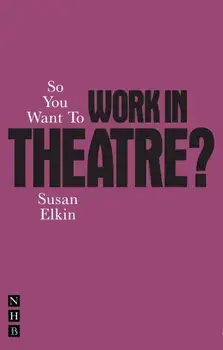 So You Want To Work In Theatre, Paperback/Susan Elkin