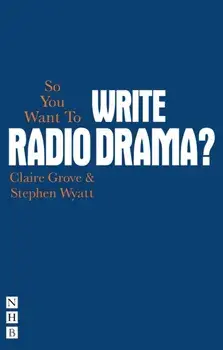 So You Want To Write Radio Drama?, Paperback/Stephen Wyatt