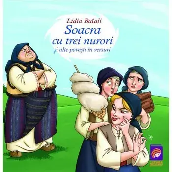 Soacra cu trei nurori si alte povesti in versuri/Lidia Batali
