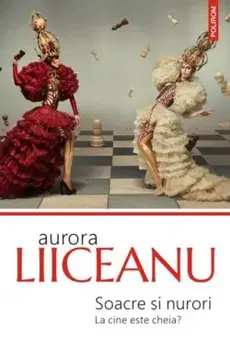Soacre si nurori. La cine este cheia? Editia a II-a/Aurora Liiceanu