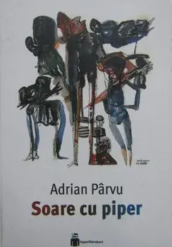 Soare cu piper. Editie cartonata/Adrian Parvu