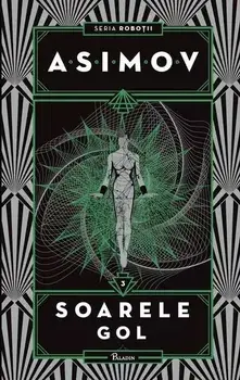Soarele gol. Seria Robotii. Volumul 3/Asimov