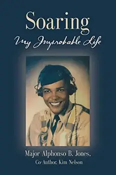 Soaring, My Improbable Life, Paperback/Major Alphonso B. Jones