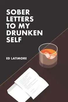 Sober Letters to My Drunken Self, Paperback/Ed Latimore
