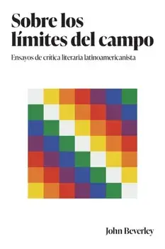 Sobre los limites del campo. Ensayos de critica literaria latinoamericanista, Paperback/John Beverley