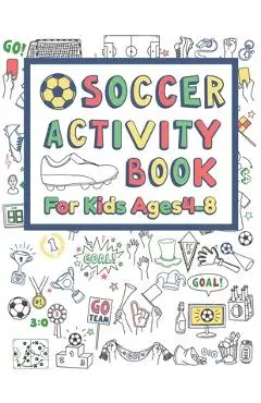 Soccer Activity Book For Kids Ages 4-8: 42 Pages For Design your team, Mazes, Coloring, Dot to Dot And MORE - Russ Focus