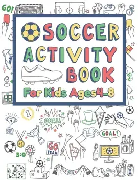 Soccer Activity Book For Kids Ages 4-8: 42 Pages For Design your team, Mazes, Coloring, Dot to Dot And MORE, Paperback/Russ Focus