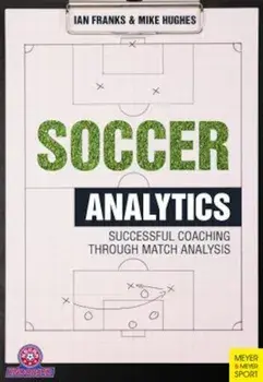 Soccer Analytics: Successful Coaching Through Match Analyses, Paperback/Ian M. Franks