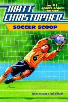 Soccer Scoop: Who's Making a Fool of Mac', Paperback/Matt Christopher