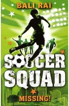 Soccer Squad: Missing! - Bali Rai