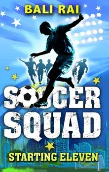 Soccer Squad: Starting Eleven, Paperback/Bali Rai