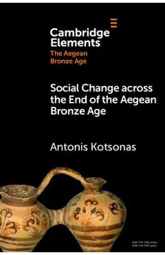 Social Change across the End of the Aegean Bronze Age - Antonis Kotsonas