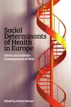 Social Determinants of Health in Europe. Direct and Indirect Consequences of War, Paperback/***