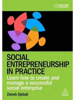Social Entrepreneurship in Practice. Learn How to Create and Manage a Successful Social Enterprise, Paperback/Zeineb Djebali