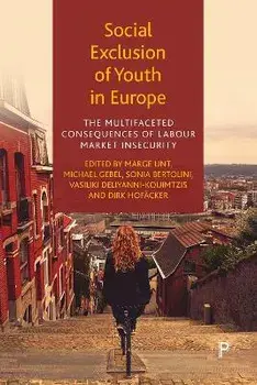 Social Exclusion of Youth in Europe. The Multifaceted Consequences of Labour Market Insecurity, Paperback/***