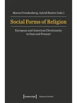 Social Forms of Religion. European and American Christianity in Past and Present, Paperback/***