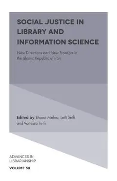 Social Justice in Library and Information Science: New Directions and New Frontiers in the Islamic Republic of Iran - Bharat Mehra
