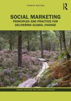 Social Marketing. Principles and Practice for Delivering Global Change, 4 ed, Paperback/***