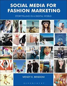 Social Media for Fashion Marketing: Storytelling in a Digital World, Paperback/Wendy K. Bendoni