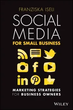 Social Media For Small Business. Marketing Strategies for Business Owners, Paperback/Franziska Iseli