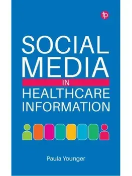 Social Media in Healthcare Information, Paperback/Paula Younger