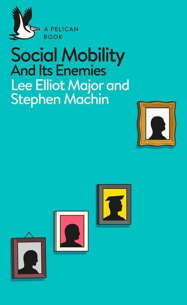 Social Mobility | Lee Elliot Major, Stephen Machin