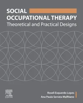 Social Occupational Therapy. Theoretical and Practical Designs, Paperback/Ana Paula Serrata Malfitano