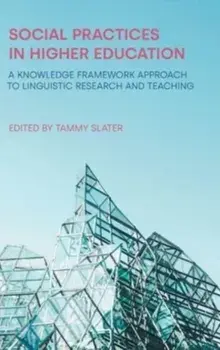 Social Practices in Higher Education. A Knowledge Framework Approach to Linguistic Research and Teaching, Hardback/***