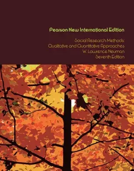 Social Research Methods: Pearson New International Edition. Qualitative and Quantitative Approaches, 7 ed, Paperback/W. Neuman