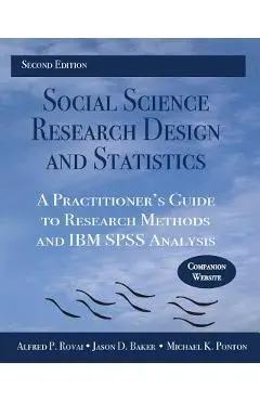 Social Science Research Design and Statistics: A Practitioner's Guide to Research Methods and IBM SPSS Analysis - Alfred P. Rovai
