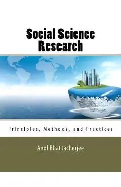 Social Science Research: Principles, Methods, and Practices - Anol Bhattacherjee