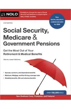 Social Security, Medicare & Government Pensions: Get the Most Out of Your Retirement and Medical Benefits - Joseph Matthews