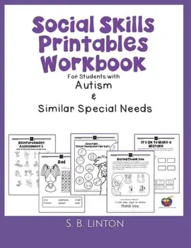 Social Skills Printables Workbook: For Students with Autism and Similar Special Needs, Paperback/S. B. Linton