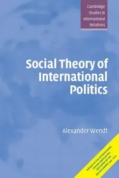 Social Theory of International Politics, Paperback/Alexander Wendt