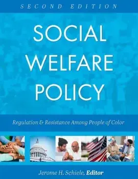 Social Welfare Policy: Regulation and Resistance Among People of Color, Paperback/Jerome H. Schiele