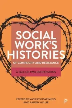 Social Work's Histories of Complicity and Resistance. A Tale of Two Professions, Paperback/***