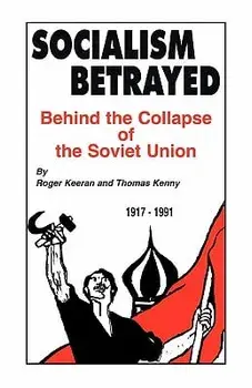 Socialism Betrayed: Behind the Collapse of the Soviet Union, Paperback/Roger Keeran
