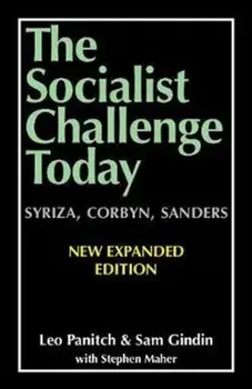 Socialist Challenge Today. Syriza, Corbyn, Sanders - Revised, Updated and Expanded Edition, Paperback/Sam Gindin
